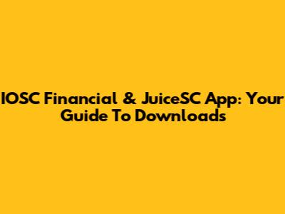 IOSC Financial & JuiceSC App: Your Guide To Downloads