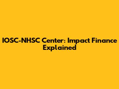 IOSC-NHSC Center: Impact Finance Explained