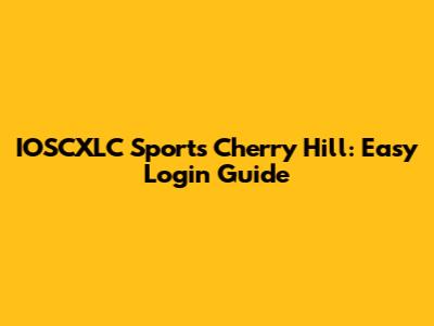 IOSCXLC Sports Cherry Hill: Easy Login Guide