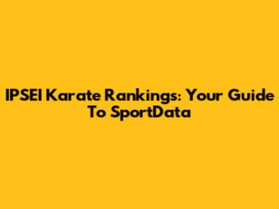 IPSEI Karate Rankings: Your Guide To SportData