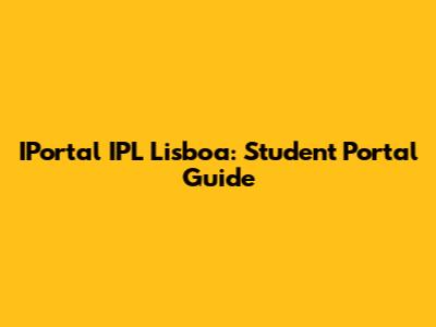 IPortal IPL Lisboa: Student Portal Guide
