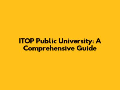 ITOP Public University: A Comprehensive Guide