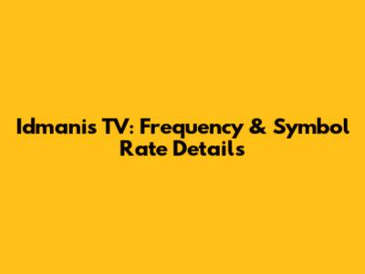 Idmanis TV: Frequency & Symbol Rate Details