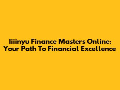 Iiiinyu Finance Masters Online: Your Path To Financial Excellence