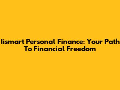 Iismart Personal Finance: Your Path To Financial Freedom