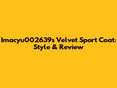 Imacyu002639's Velvet Sport Coat: Style & Review
