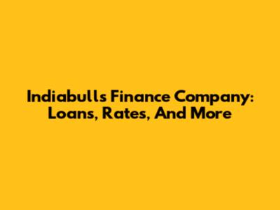 Indiabulls Finance Company: Loans, Rates, And More