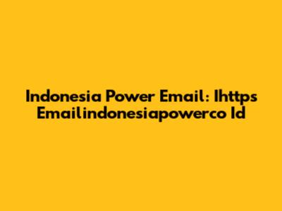 Indonesia Power Email: Ihttps Emailindonesiapowerco Id