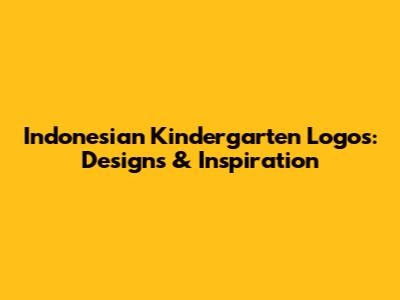 Indonesian Kindergarten Logos: Designs & Inspiration
