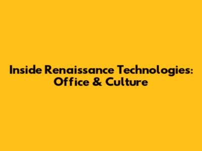 Inside Renaissance Technologies: Office & Culture