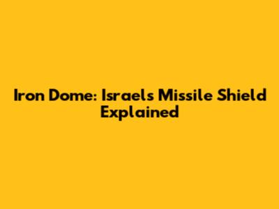 Iron Dome: Israel's Missile Shield Explained