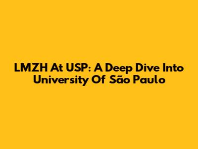 LMZH At USP: A Deep Dive Into University Of São Paulo