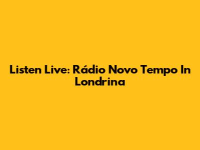 Listen Live: Rádio Novo Tempo In Londrina