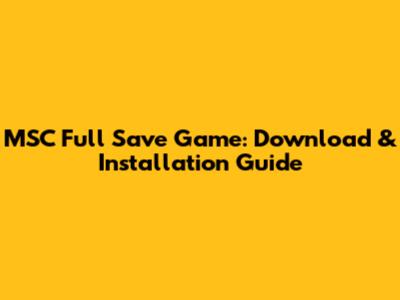 MSC Full Save Game: Download & Installation Guide