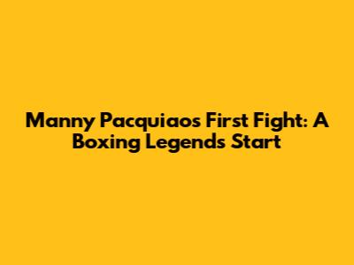 Manny Pacquiao's First Fight: A Boxing Legend's Start