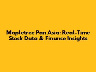 Mapletree Pan Asia: Real-Time Stock Data & Finance Insights