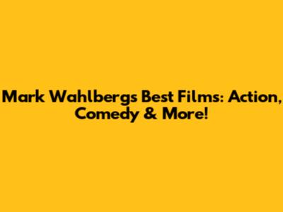 Mark Wahlberg's Best Films: Action, Comedy & More!