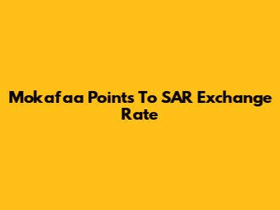 Mokafaa Points To SAR Exchange Rate