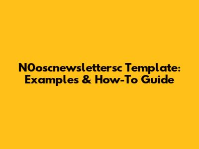 N0oscnewslettersc Template: Examples & How-To Guide