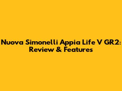Nuova Simonelli Appia Life V GR2: Review & Features
