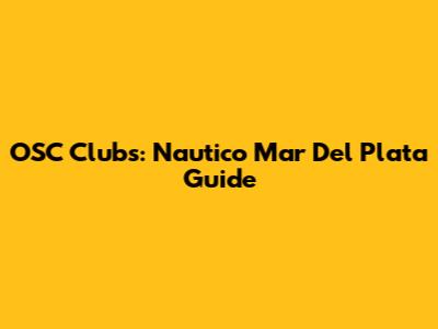 OSC Clubs: Nautico Mar Del Plata Guide