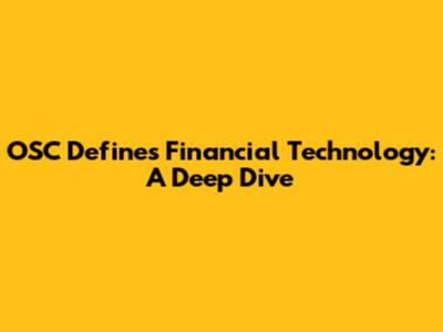 OSC Defines Financial Technology: A Deep Dive