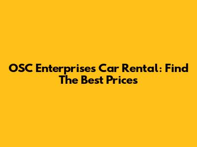 OSC Enterprises Car Rental: Find The Best Prices