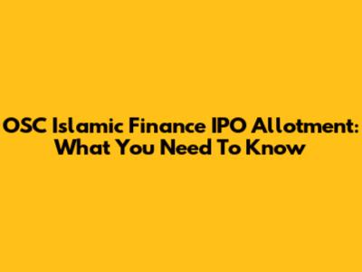 OSC Islamic Finance IPO Allotment: What You Need To Know