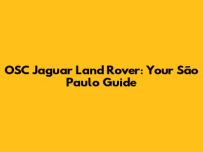 OSC Jaguar Land Rover: Your São Paulo Guide