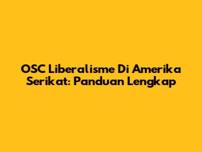 OSC Liberalisme Di Amerika Serikat: Panduan Lengkap