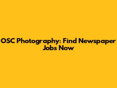 OSC Photography: Find Newspaper Jobs Now