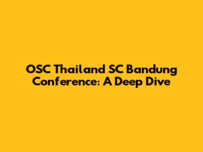 OSC Thailand SC Bandung Conference: A Deep Dive