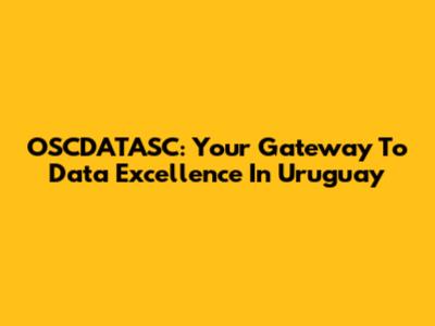 OSCDATASC: Your Gateway To Data Excellence In Uruguay