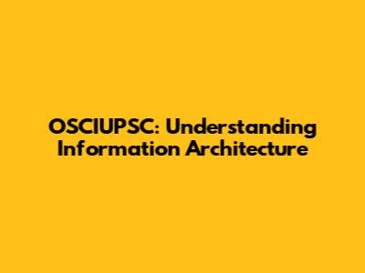 OSCIUPSC: Understanding Information Architecture