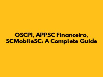 OSCPI, APPSC Financeiro, SCMobileSC: A Complete Guide