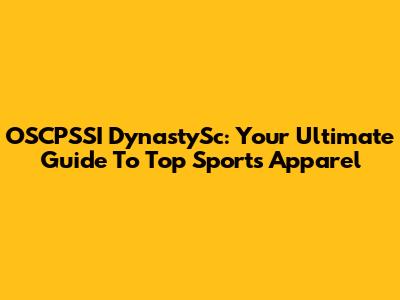 OSCPSSI DynastySc: Your Ultimate Guide To Top Sports Apparel