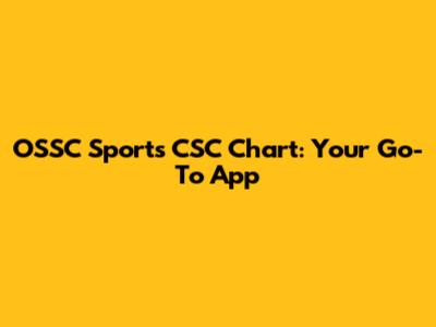 OSSC Sports CSC Chart: Your Go-To App