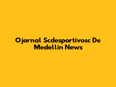 Ojornal Scdesportivosc De Medellin News