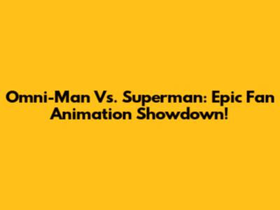 Omni-Man Vs. Superman: Epic Fan Animation Showdown!