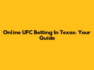 Online UFC Betting In Texas: Your Guide