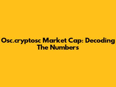 Osc.cryptosc Market Cap: Decoding The Numbers