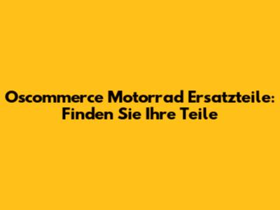 Oscommerce Motorrad Ersatzteile: Finden Sie Ihre Teile