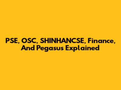 PSE, OSC, SHINHANCSE, Finance, And Pegasus Explained