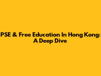 PSE & Free Education In Hong Kong: A Deep Dive