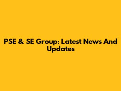 PSE & SE Group: Latest News And Updates