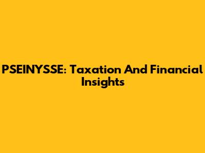 PSEINYSSE: Taxation And Financial Insights