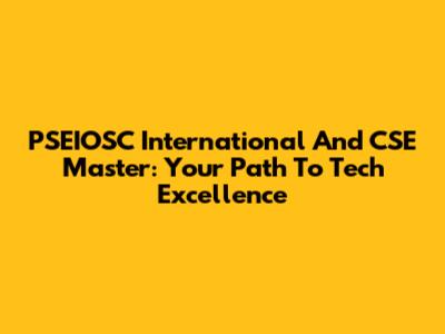 PSEIOSC International And CSE Master: Your Path To Tech Excellence