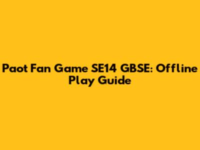 Paot Fan Game SE14 GBSE: Offline Play Guide