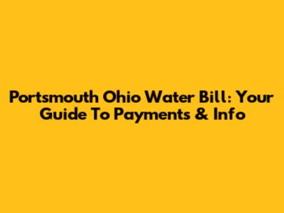 Portsmouth Ohio Water Bill: Your Guide To Payments & Info
