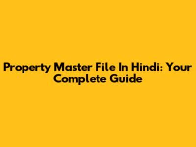 Property Master File In Hindi: Your Complete Guide